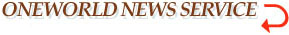Back to OneWorld News Service